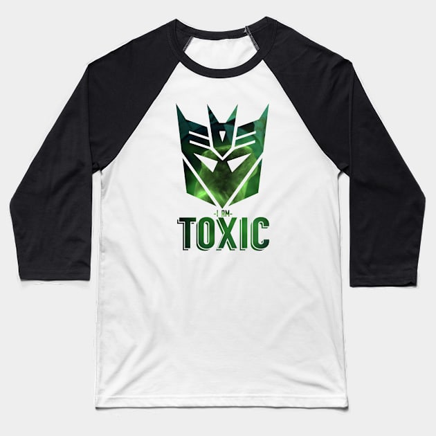 I am TOXIC - Decepticons Baseball T-Shirt by Cinderella's